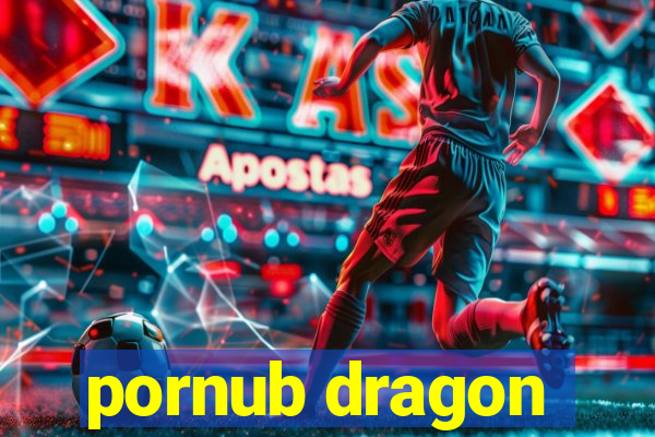 pornub dragon